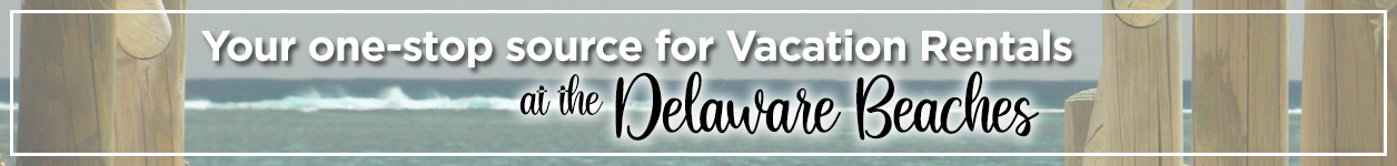 Your one-stop source for Vacation Rentals at the Delware Beaches
